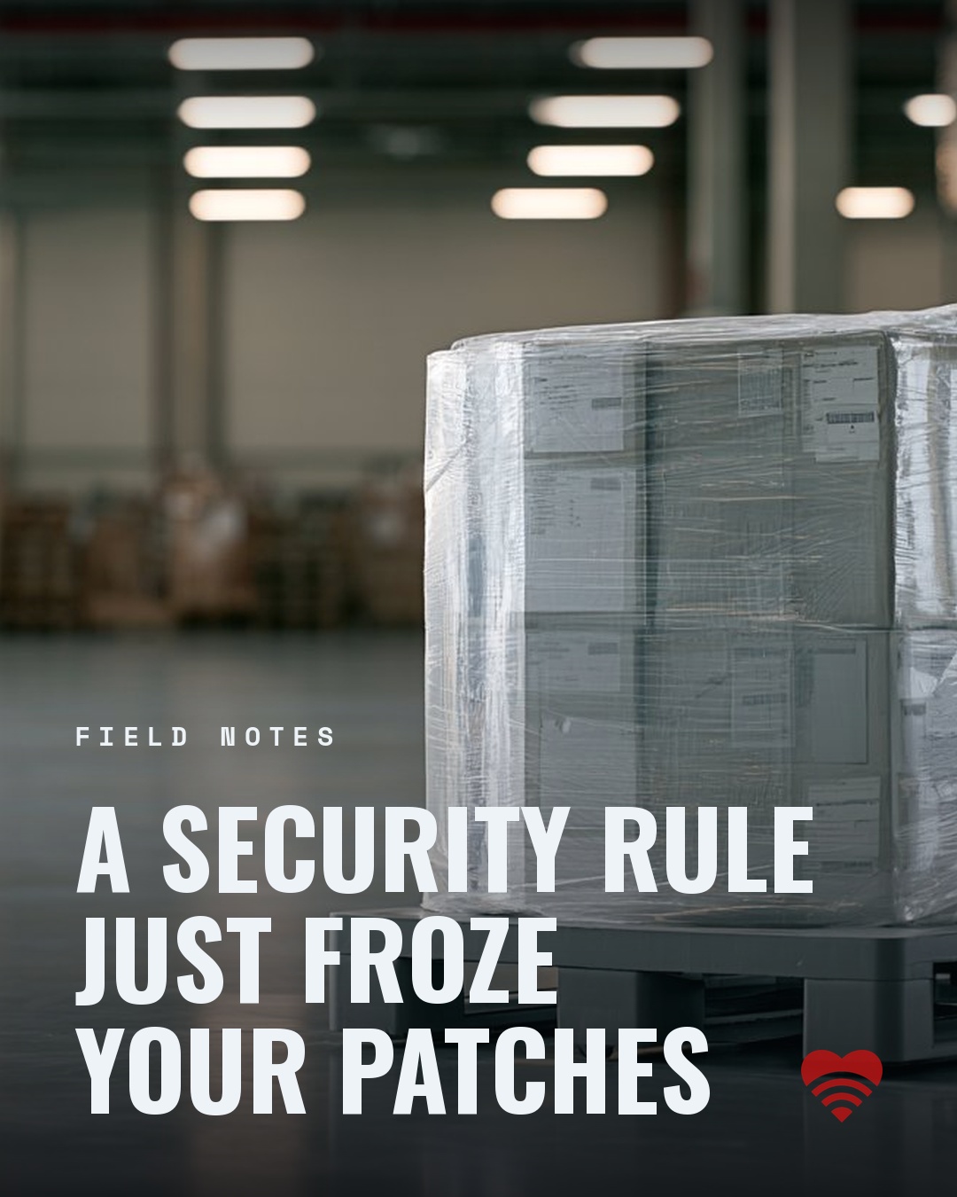 A security rule that stops you patching your gear isn't a security rule. In March the FCC put every forei